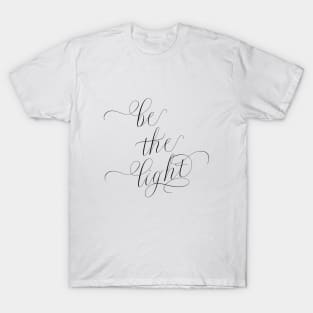 Be the Light | Soulful Calligraphic tee T-Shirt